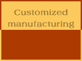 Customised manufacturing possible by us